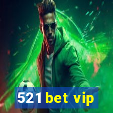 521 bet vip